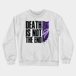 Death is not the end Crewneck Sweatshirt